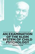An Examination of the Klein System of Child Psychology di Edward Glover edito da IND PR