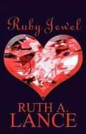 Ruby Jewel di Ruth A Lance edito da America Star Books