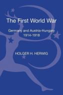 The First World War di Holger H. Herwig edito da Bloomsbury Publishing PLC