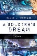 A Soldier's Dream di David J. Marcone edito da Createspace