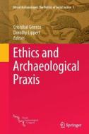 Ethics And Archaeological Praxis edito da Springer-verlag New York Inc.