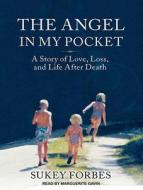 The Angel in My Pocket: A Story of Love, Loss, and Life After Death di Sukey Forbes edito da Tantor Audio