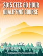 2015 Ctec 60 Hour Qualifying Course di Kristeena S. Lopez Ma edito da Createspace