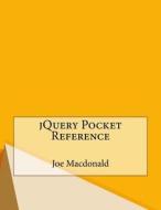Jquery Pocket Reference di Joe L. MacDonald edito da Createspace