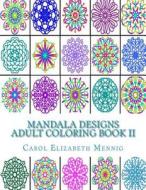 Mandala Designs Adult Coloring Book II di Carol Elizabeth Mennig edito da Createspace
