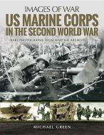 US Marine Corps in the Second World War di Michael Green edito da Pen & Sword Books Ltd