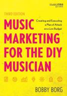 Music Marketing for the DIY Musician di Bobby Borg edito da ROWMAN & LITTLEFIELD