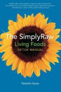 Simplyraw Living Foods Detox Manual di Natasha Kyssa edito da Arsenal Pulp Press