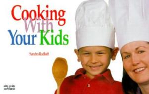 Cooking With Your Kids di Sandra Rudloff edito da Taylor Trade Publishing