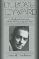 Dubose Heyward di James M. Hutchisson edito da University Press Of Mississippi