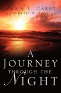 A Journey Through the Night di Dawn L. Carey edito da XULON PR