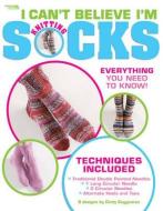 I Can't Believe I'm Knitting Socks di Cynthia Guggemos edito da LEISURE ARTS INC