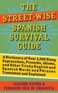 The Street-Wise Spanish Survival Guide di Eleanor Hamer, Fernando Diez de Urdanivia edito da Skyhorse Publishing