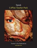 Litplan Teacher Pack: Speak di Christina Stone edito da Teacher's Pet Publications