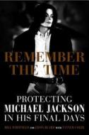 Remember the Time: Protecting Michael Jackson in His Final Days di Bill Whitfield, Javon Beard edito da Weinstein Books