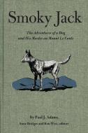 Smoky Jack: The Adventures of a Dog and His Master on Mount Le Conte di Paul J. Adams edito da UNIV OF TENNESSEE PR