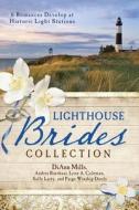 The Lighthouse Brides Collection di Andrea Boeshaar, Lynn A Coleman, Sally Laity, DiAnn Mills, Paige Winship Dooly edito da Barbour Publishing Inc, U.s.