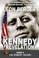 The Kennedy Revelation di Leon Berger edito da OPEN ROAD MEDIA