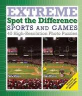 Sports and Games: Extreme Spot the Difference di Richard W. Galland edito da Thunder Bay Press