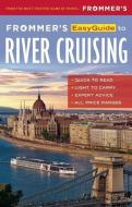 Frommer's Easyguide to River Cruising di Fran Golden, Michelle Baran edito da FROMMERMEDIA