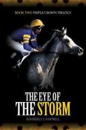 The Eye of the Storm di Kim Campbell edito da MASCOT BOOKS