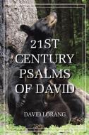 21st Century Psalms of David di David Lorang edito da Christian Faith Publishing, Inc
