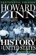A Young People's History of the United States: Revised and Updated--Centennial Edition di Howard Zinn edito da TRIANGLE SQUARE