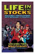 Life in the Stocks: Veracious Conversations with Musicians & Creatives (Volume Two) di Matt Stocks edito da RARE BIRD BOOKS