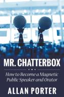 Mr. Chatterbox di Allan Porter edito da Speedy Publishing LLC