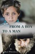 From A Boy To A Man di Alan Whichello edito da Trafford Publishing