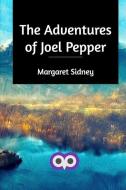 The Adventures of Joel Pepper di Margaret Sidney edito da BLURB INC