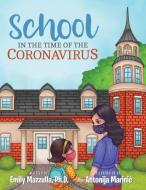 School In The Time Of The Coronavirus di EMILY MAZZULLA edito da Lightning Source Uk Ltd