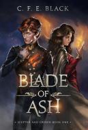 Blade Of Ash di Black C. F. E. Black edito da C. F. E. Black
