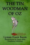 The Tin Woodman of Oz: Volume 12 of L.F.Baum's Original Oz Series di L. Frank Baum edito da Theophania Publishing