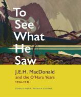 To See What He Saw di Stanley Munn, Patricia Cucman edito da Figure 1 Publishing