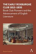 The Early Roxburghe Club 1812-1835 di Shayne Husbands edito da Anthem Press