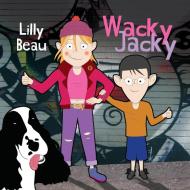Wacky Jacky di Lilly Beau edito da New Generation Publishing