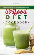Sirtfood Diet Cookbook: Easy And Tasty Recipes To, Lose Weight, More And Feel Big di Mark Edward edito da LIGHTNING SOURCE INC