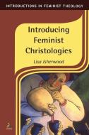 Introducing Feminist Christologies di Lisa Isherwood edito da BLOOMSBURY 3PL