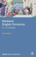 Medieval English Romance in Context di Gail Ashton edito da Bloomsbury Publishing PLC