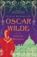Oscar Wilde and the Vatican Murders di Gyles Daubeney Brandreth edito da John Murray Publishers