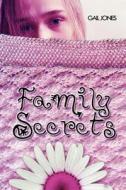 Family Secrets di Gail Jones edito da YOUWRITEON