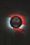 Home From The Dark Side Of Utopia di Clifton Ross edito da Ak Press