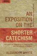 An Exposition on the Shorter Catechism di Alexander Whyte edito da Christian Focus Publications Ltd