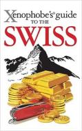 The Xenophobe's Guide to the Swiss di Paul N. Bilton edito da Oval Books