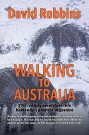 Walking to Australia di David Robbins edito da The Book Guild