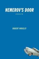 Nemerov's Door: Essays di Robert Wrigley edito da TUPELO PR