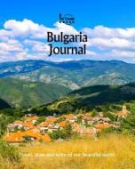 Bulgaria Journal: Travel and Write of Our Beautiful World di Amit Offir edito da Createspace Independent Publishing Platform