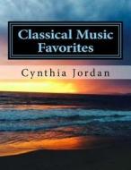 Classical Music Favorites di Cynthia Jordan edito da Createspace Independent Publishing Platform