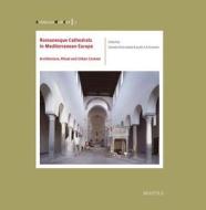 Romanesque Cathedrals in Mediterranean Europe: Architecture, Ritual and Urban Context edito da PAPERBACKSHOP UK IMPORT